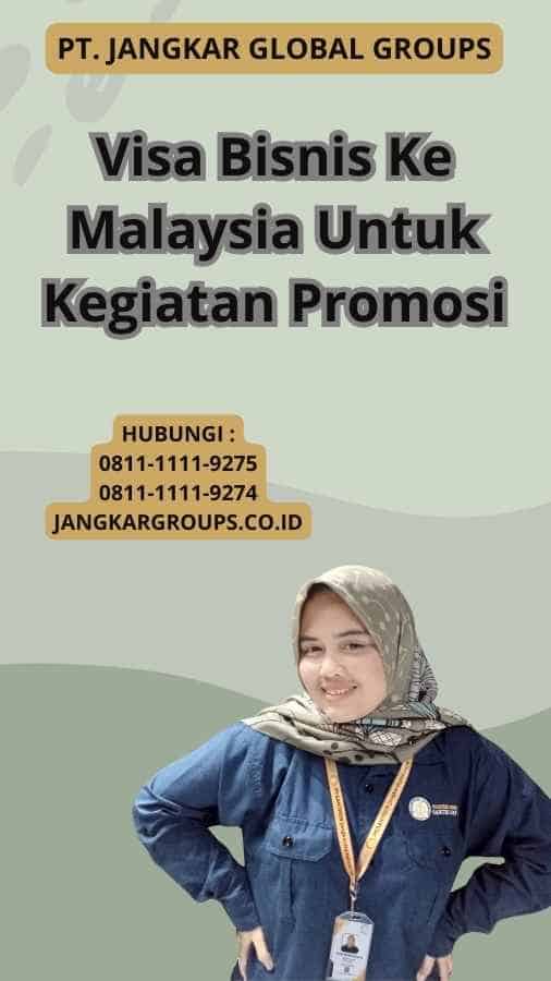 Visa Bisnis Ke Malaysia Untuk Kegiatan Promosi