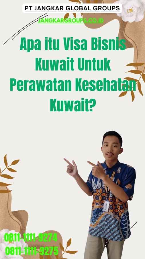 Apa itu Visa Bisnis Kuwait Untuk Perawatan Kesehatan Kuwait?