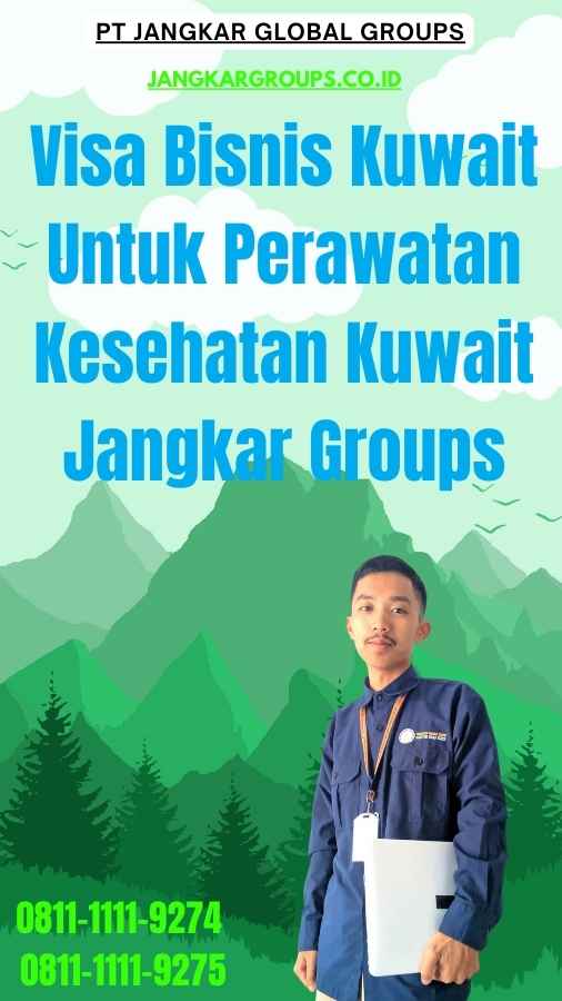 Visa Bisnis Kuwait Untuk Perawatan Kesehatan Kuwait Jangkar Groups