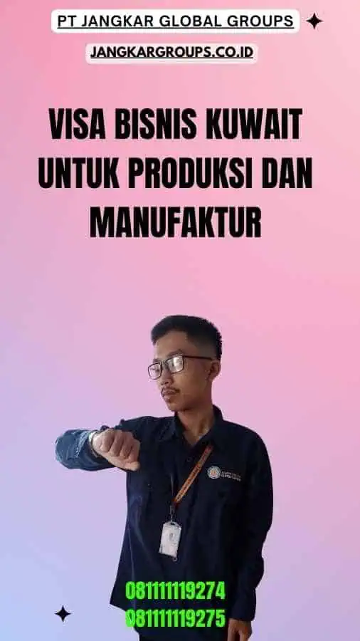 Visa Bisnis Kuwait Untuk Produksi Dan Manufaktur