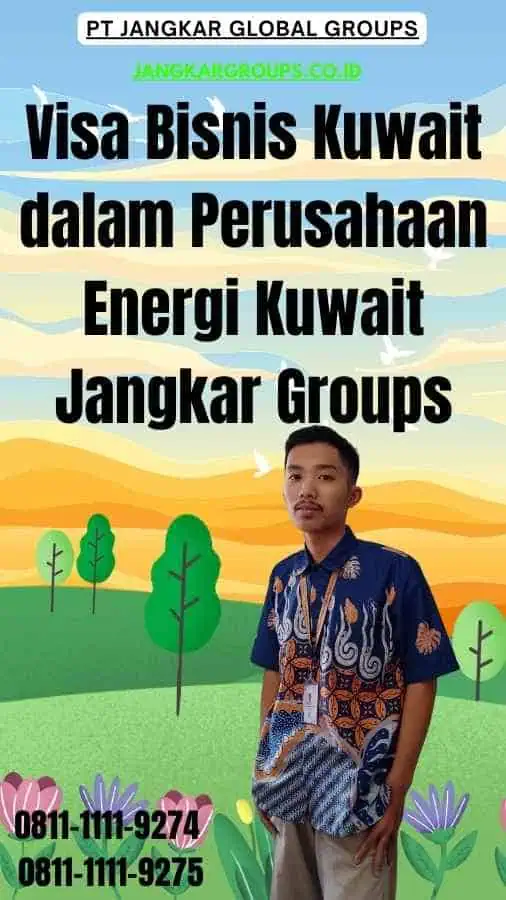 Visa Bisnis Kuwait dalam Perusahaan Energi Kuwait Jangkar Groups