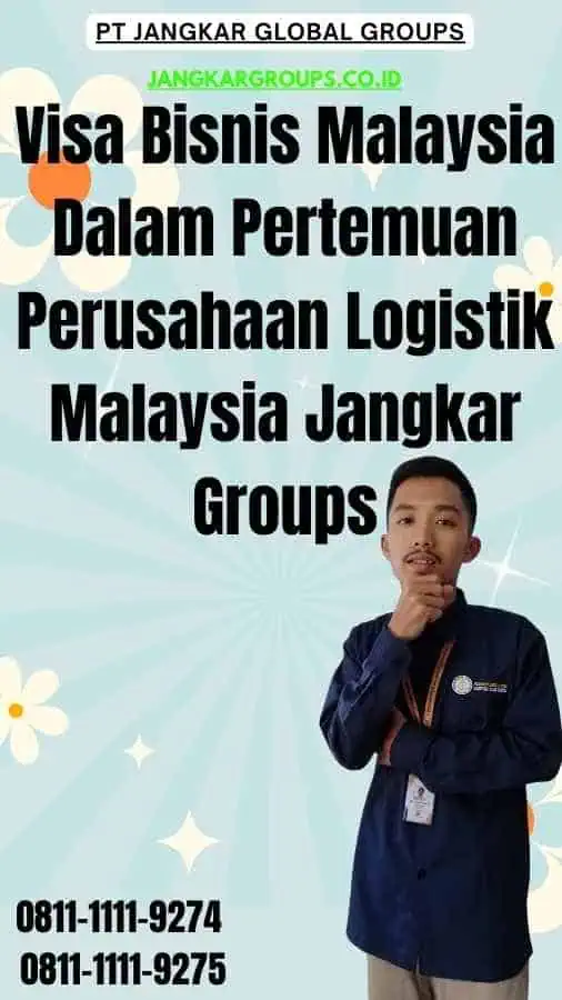 Visa Bisnis Malaysia Dalam Pertemuan Perusahaan Logistik Malaysia Jangkar Groups