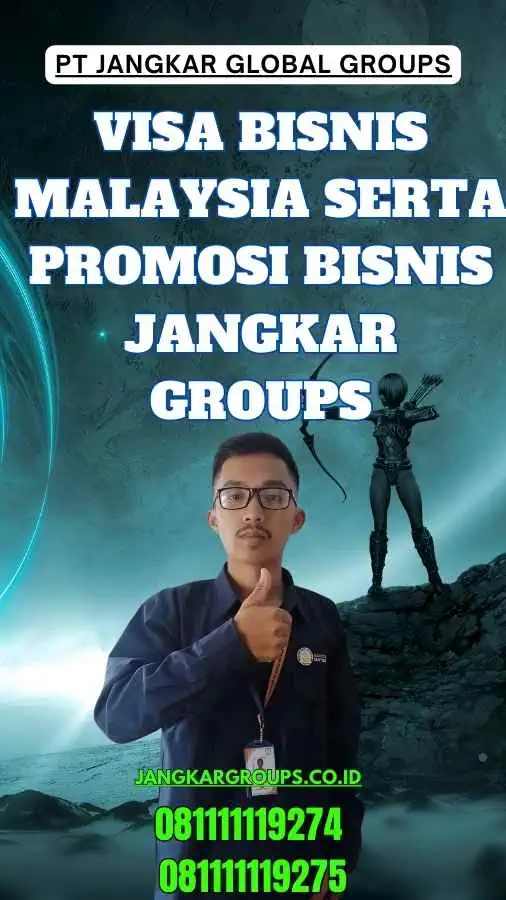 Visa Bisnis Malaysia Serta Promosi Bisnis Jangkar Groups