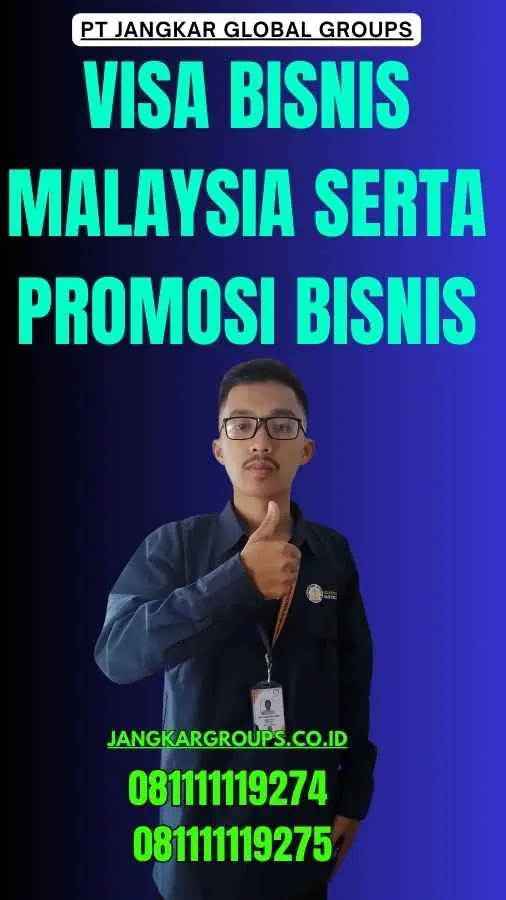 Visa Bisnis Malaysia Serta Promosi Bisnis