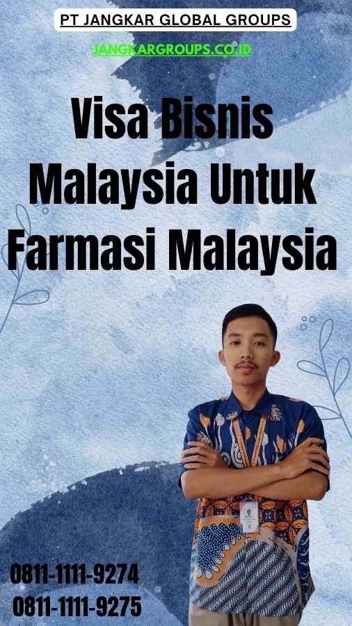 Visa Bisnis Malaysia Untuk Farmasi Malaysia