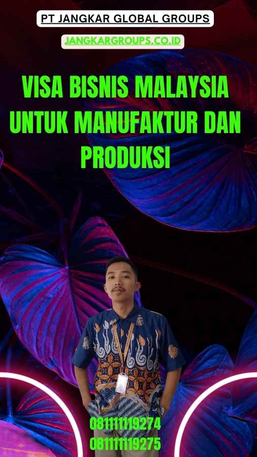 Visa Bisnis Malaysia Untuk Manufaktur Dan Produksi
