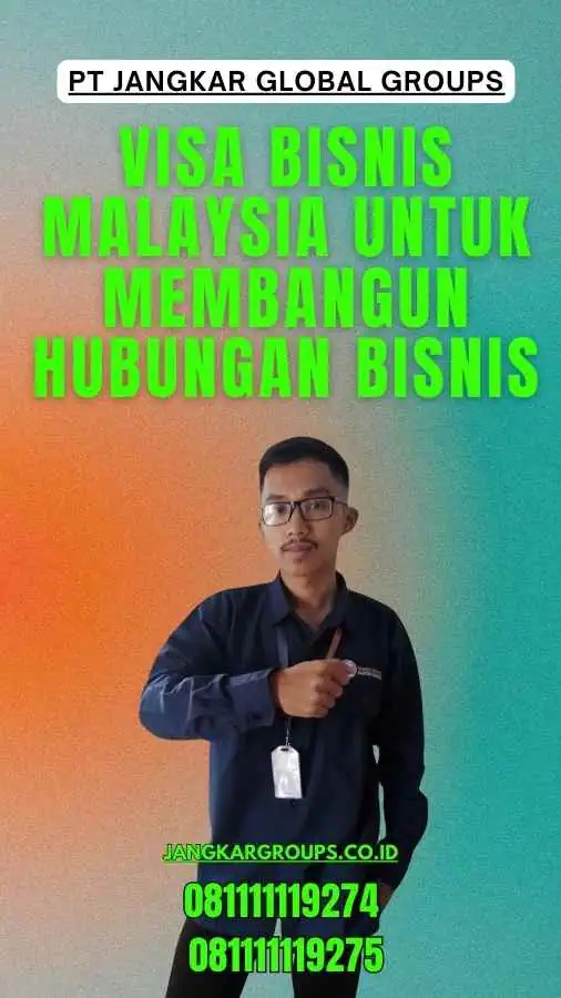 Visa Bisnis Malaysia Untuk Membangun Hubungan Bisnis