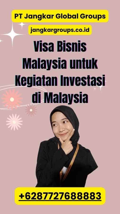 Visa Bisnis Malaysia untuk Kegiatan Investasi di Malaysia