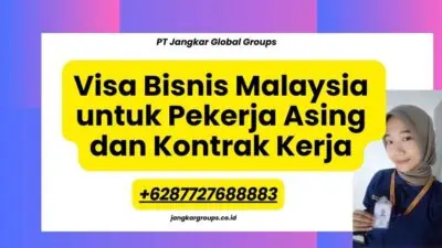 Visa Bisnis Malaysia untuk Pekerja Asing dan Kontrak Kerja