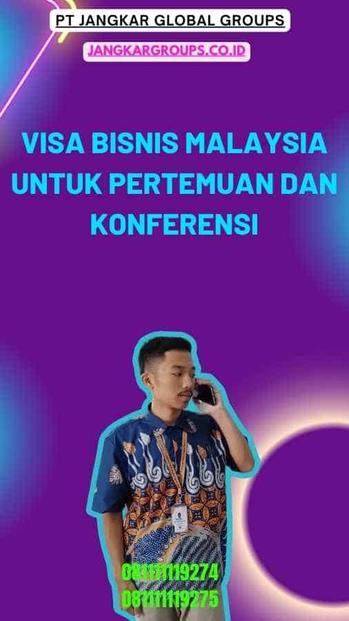 Visa Bisnis Malaysia untuk Pertemuan dan Konferensi