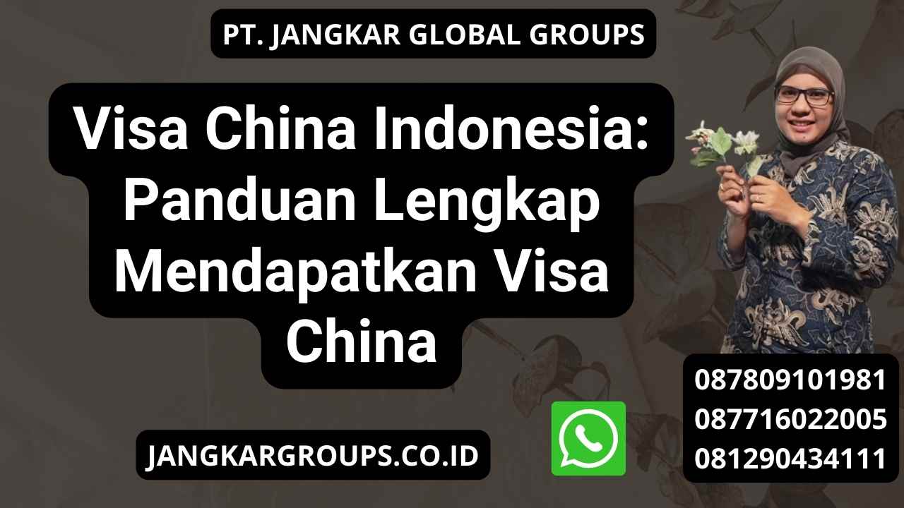 Visa China Indonesia: Panduan Lengkap Mendapatkan Visa China