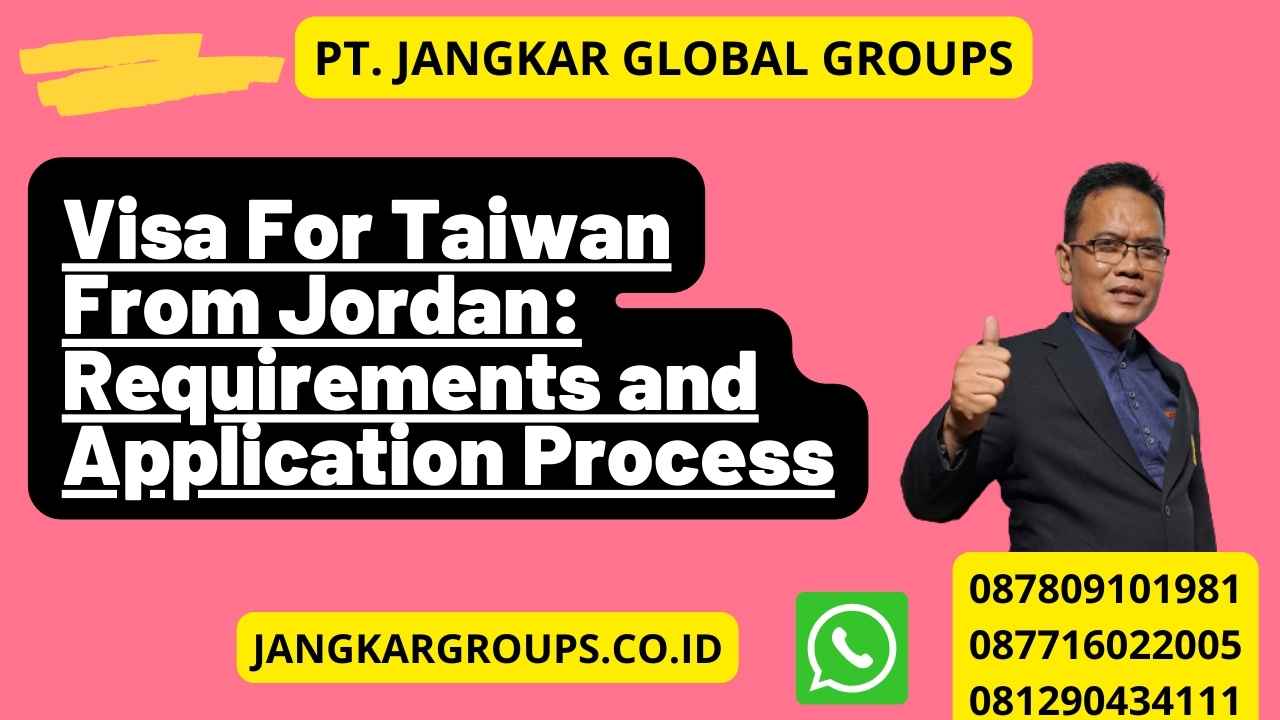 Visa For Taiwan From Jordan: Requirements and Application Process
