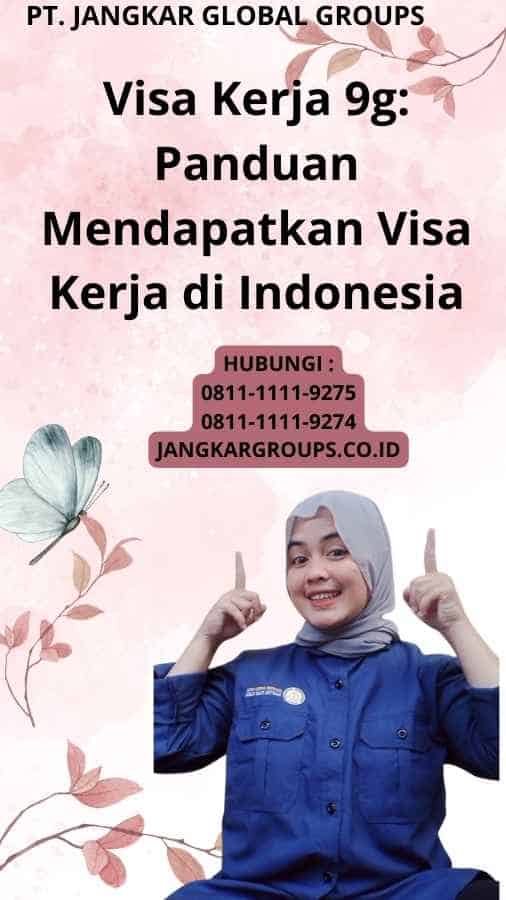 Visa Kerja 9g: Panduan Mendapatkan Visa Kerja di Indonesia
