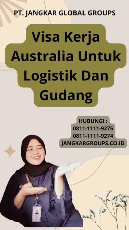 Visa Kerja Australia Untuk Logistik Dan Gudang