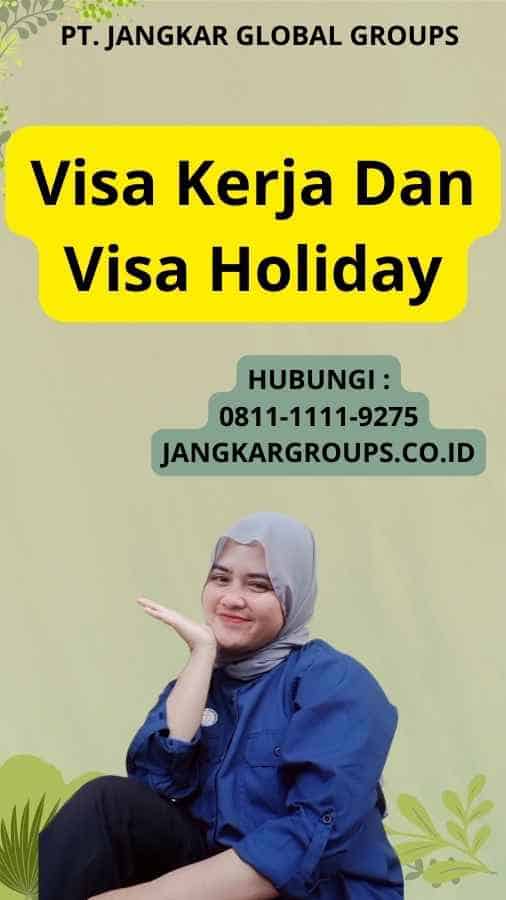 Visa Kerja Dan Visa Holiday