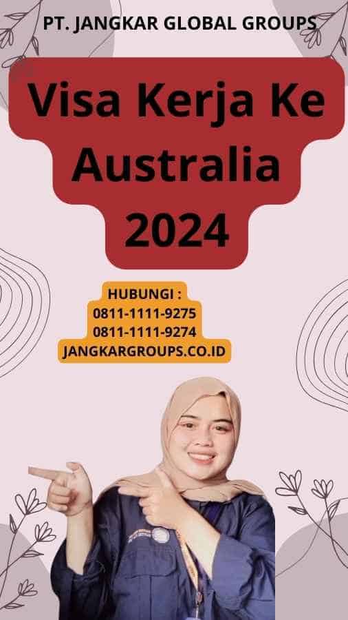 Visa Kerja Ke Australia 2024