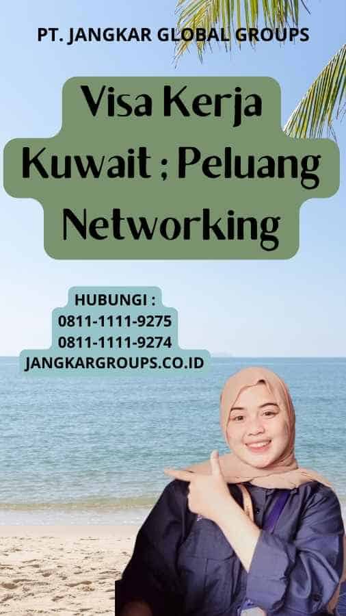 Visa Kerja Kuwait ; Peluang Networking