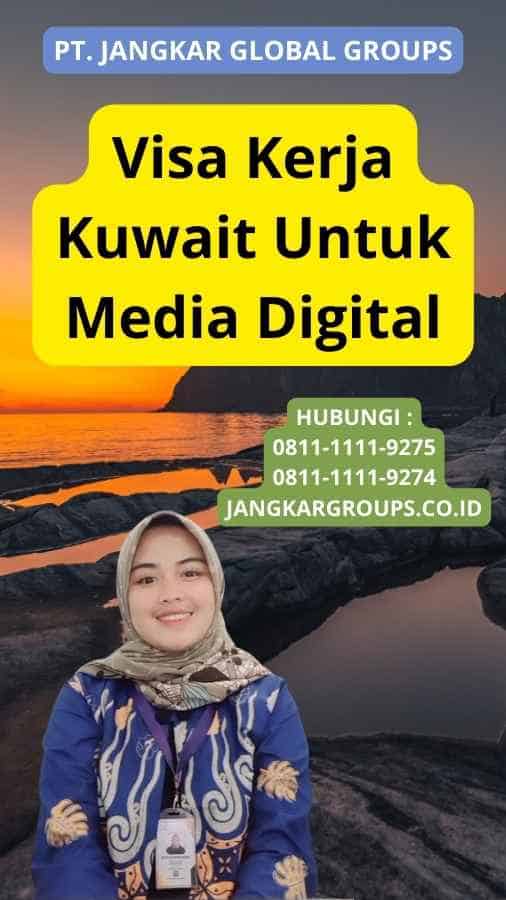Visa Kerja Kuwait Untuk Media Digital