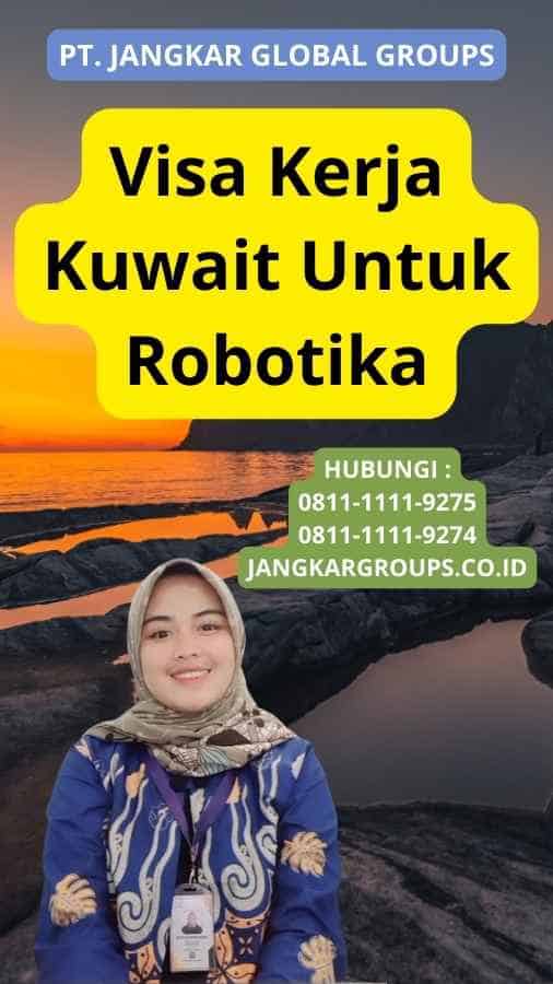 Visa Kerja Kuwait Untuk Robotika