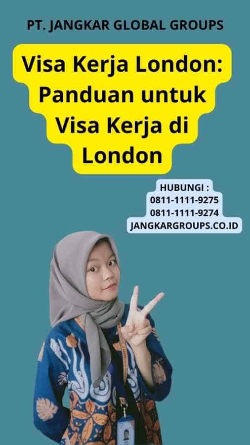 Visa Kerja London: Panduan untuk Visa Kerja di London