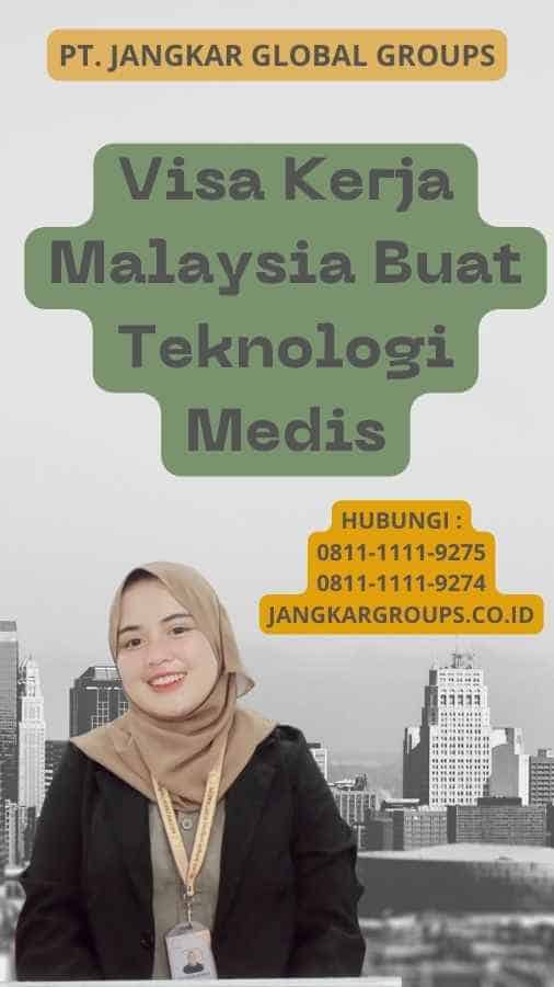 Visa Kerja Malaysia Buat Teknologi Medis