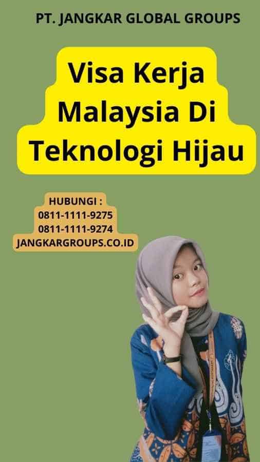 Visa Kerja Malaysia Di Teknologi Hijau