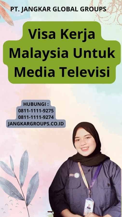 Visa Kerja Malaysia Untuk Media Televisi
