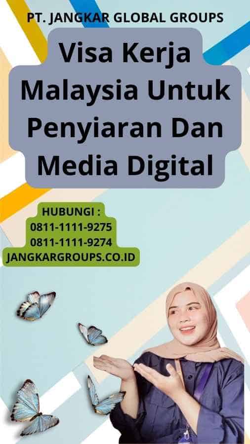 Visa Kerja Malaysia Untuk Penyiaran Dan Media Digital