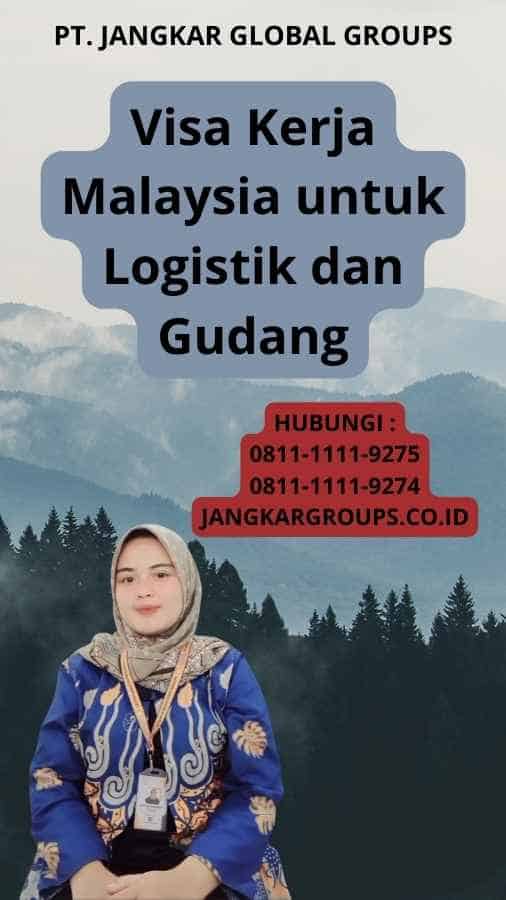 Visa Kerja Malaysia untuk Logistik dan Gudang