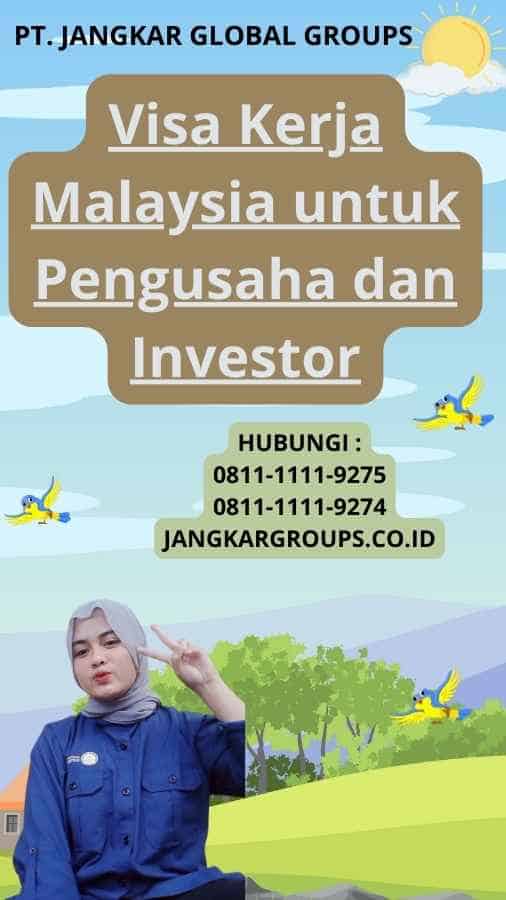 Visa Kerja Malaysia untuk Pengusaha dan Investor