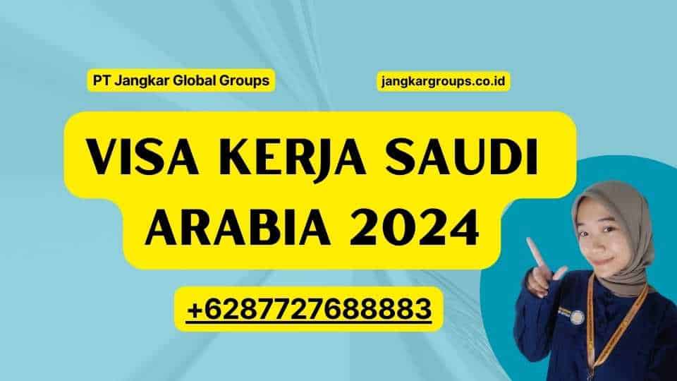 Visa Kerja Saudi Arabia 2024