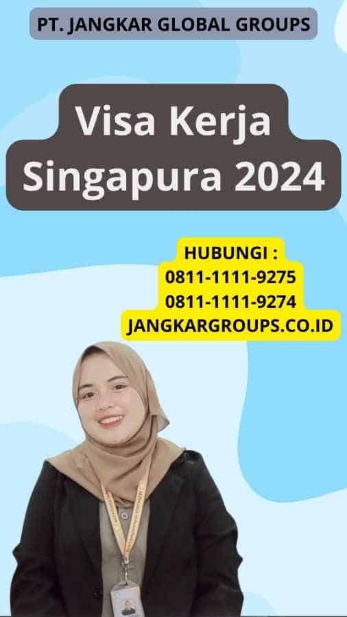 Visa Kerja Singapura 2024