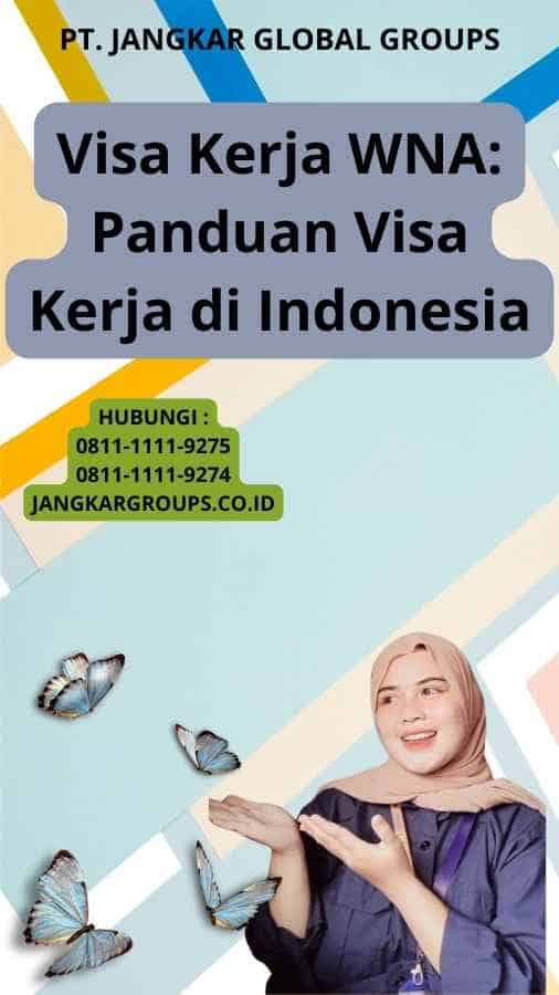 Visa Kerja WNA: Panduan Visa Kerja di Indonesia