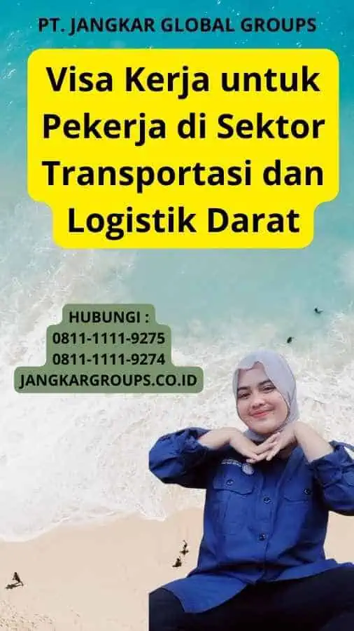 Visa Kerja untuk Pekerja di Sektor Transportasi dan Logistik Darat