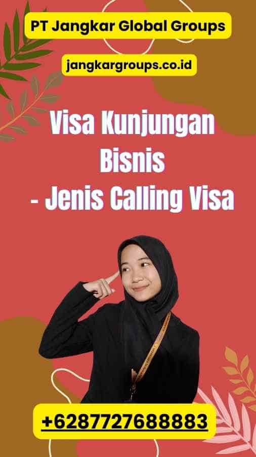 Visa Kunjungan Bisnis - Jenis Calling Visa