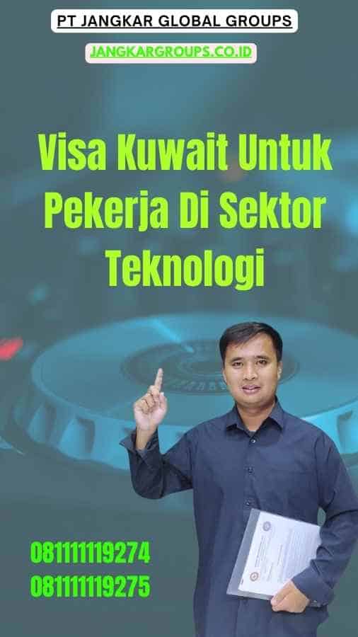 Visa Kuwait Untuk Pekerja Di Sektor Teknologi