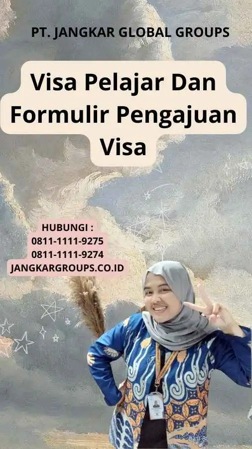 Visa Pelajar Dan Formulir Pengajuan Visa