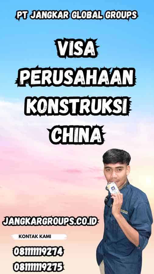 Visa Perusahaan Konstruksi China