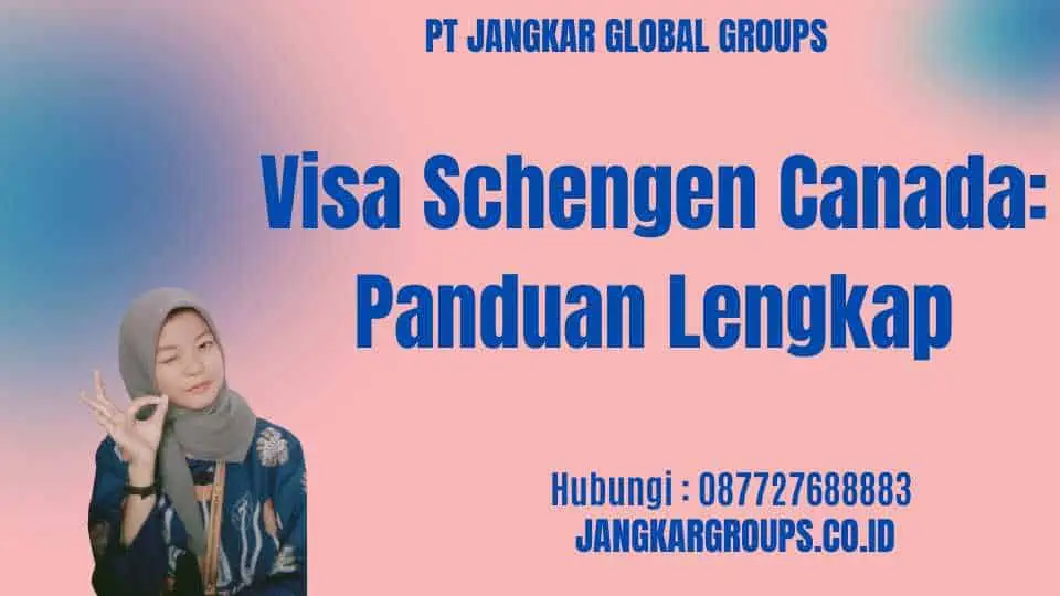 Visa Schengen Canada: Panduan Lengkap