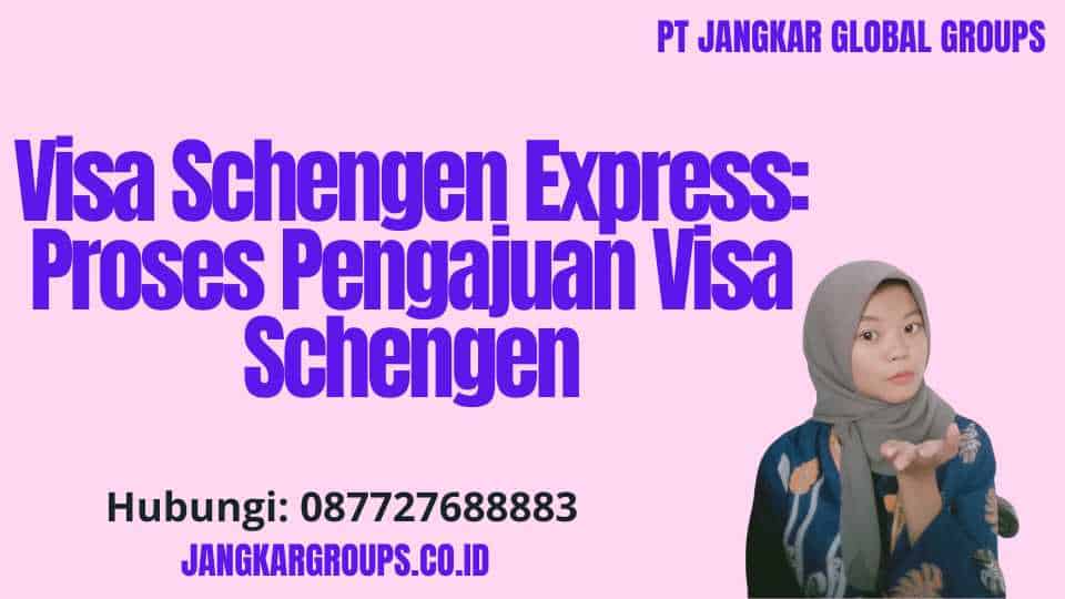 Visa Schengen Express: Proses Pengajuan Visa Schengen