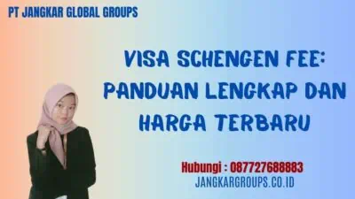 Visa Schengen Fee: Panduan Lengkap dan Harga Terbaru