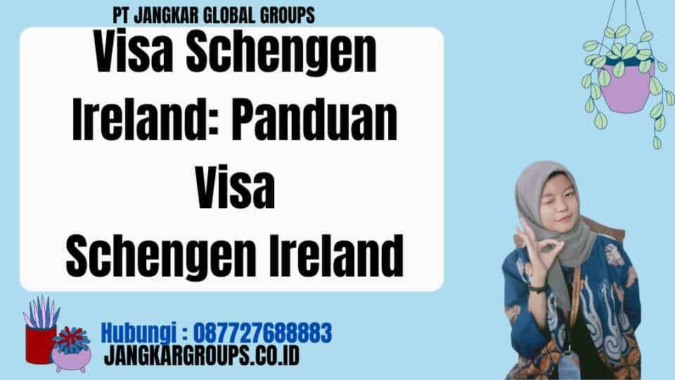 Visa Schengen Ireland Panduan Visa Schengen Ireland