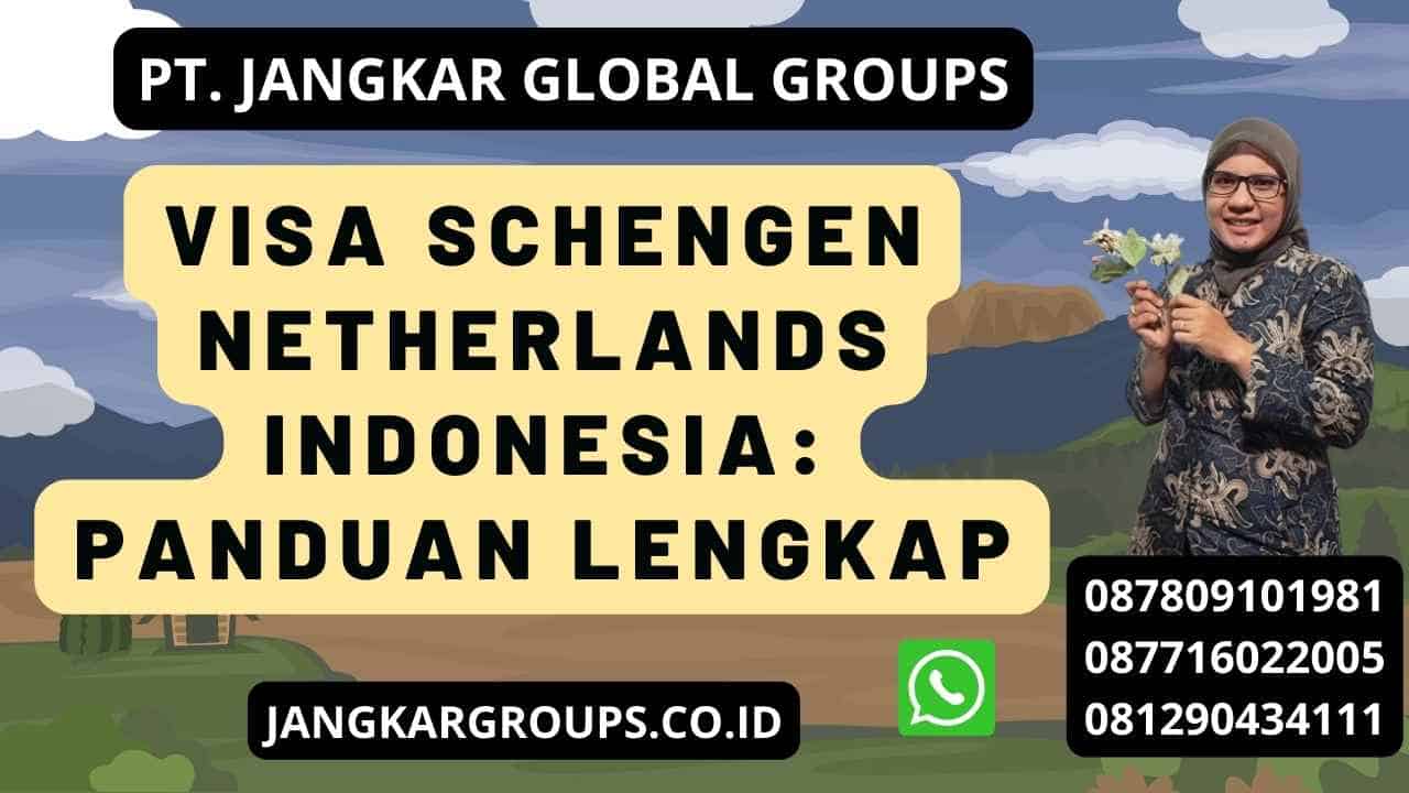 Visa Schengen Netherlands Indonesia: Panduan Lengkap