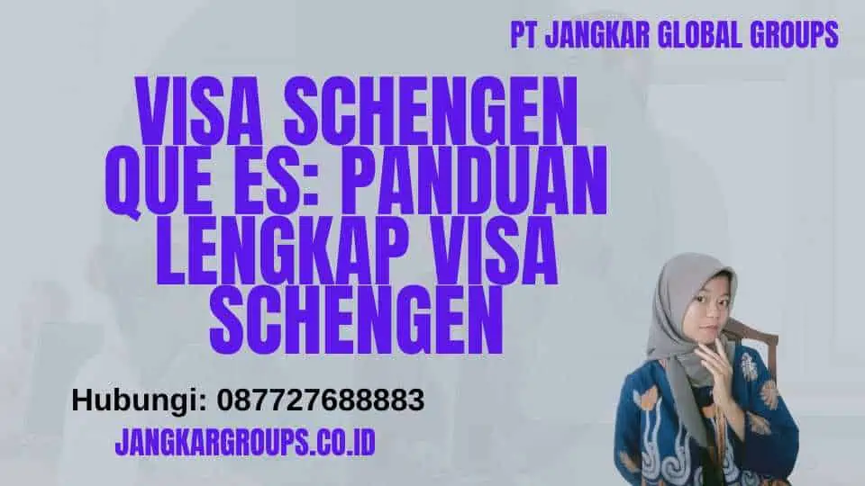 Visa Schengen Que Es: Panduan Lengkap Visa Schengen