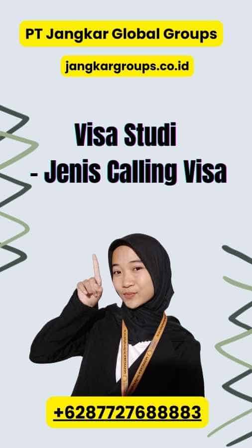 Visa Studi - Jenis Calling Visa