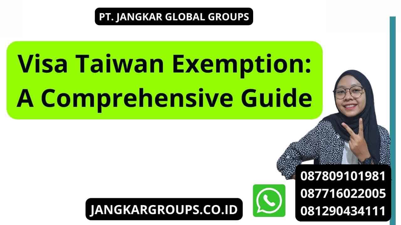 Visa Taiwan Exemption: A Comprehensive Guide