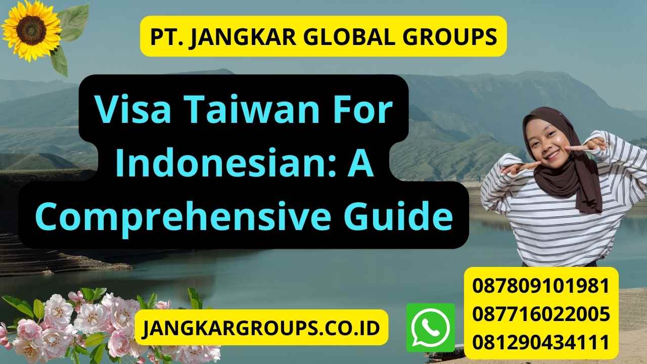 Visa Taiwan For Indonesian: A Comprehensive Guide