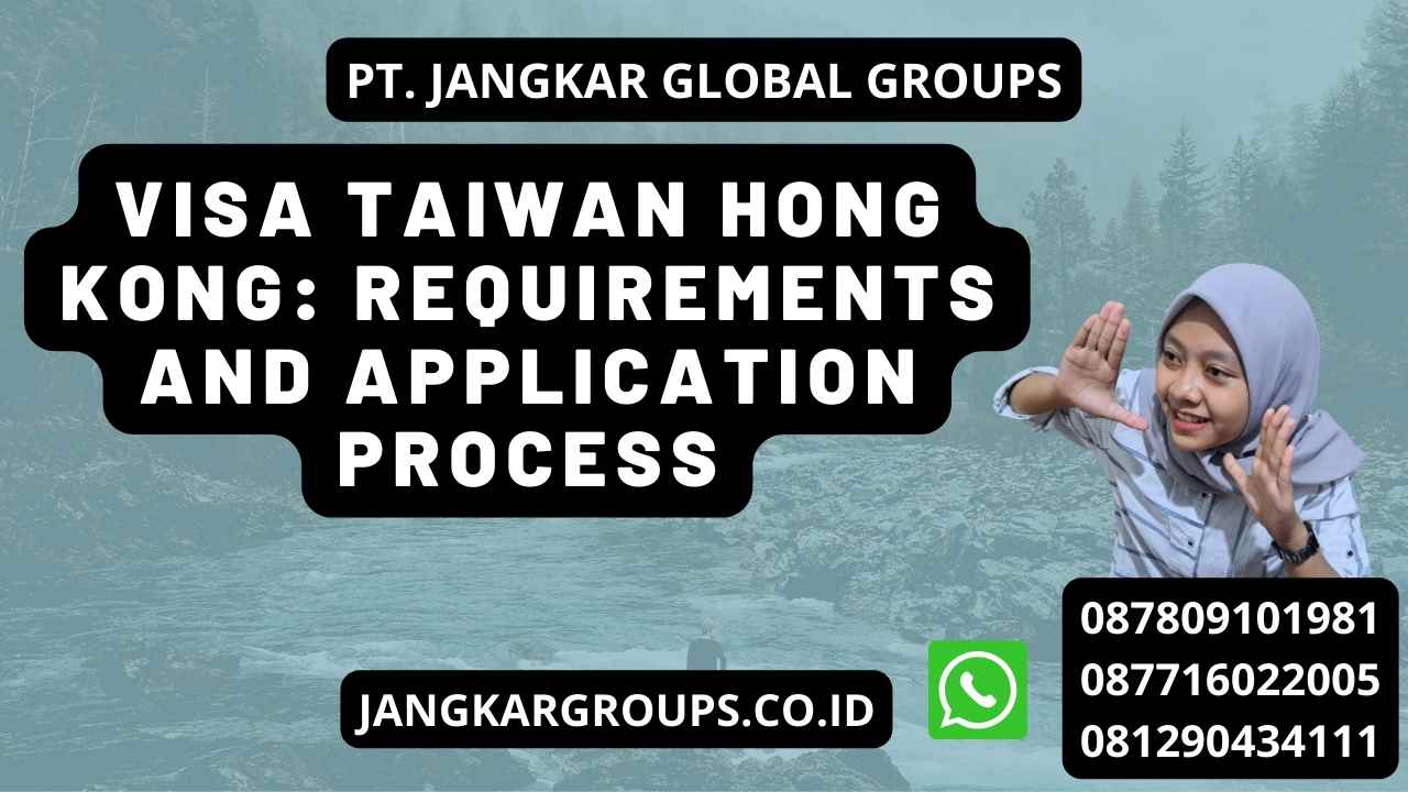 Visa Taiwan Hong Kong: Requirements and Application Process