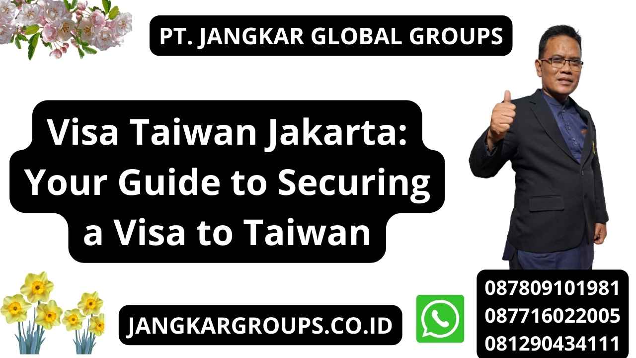Visa Taiwan Jakarta: Your Guide to Securing a Visa to Taiwan
