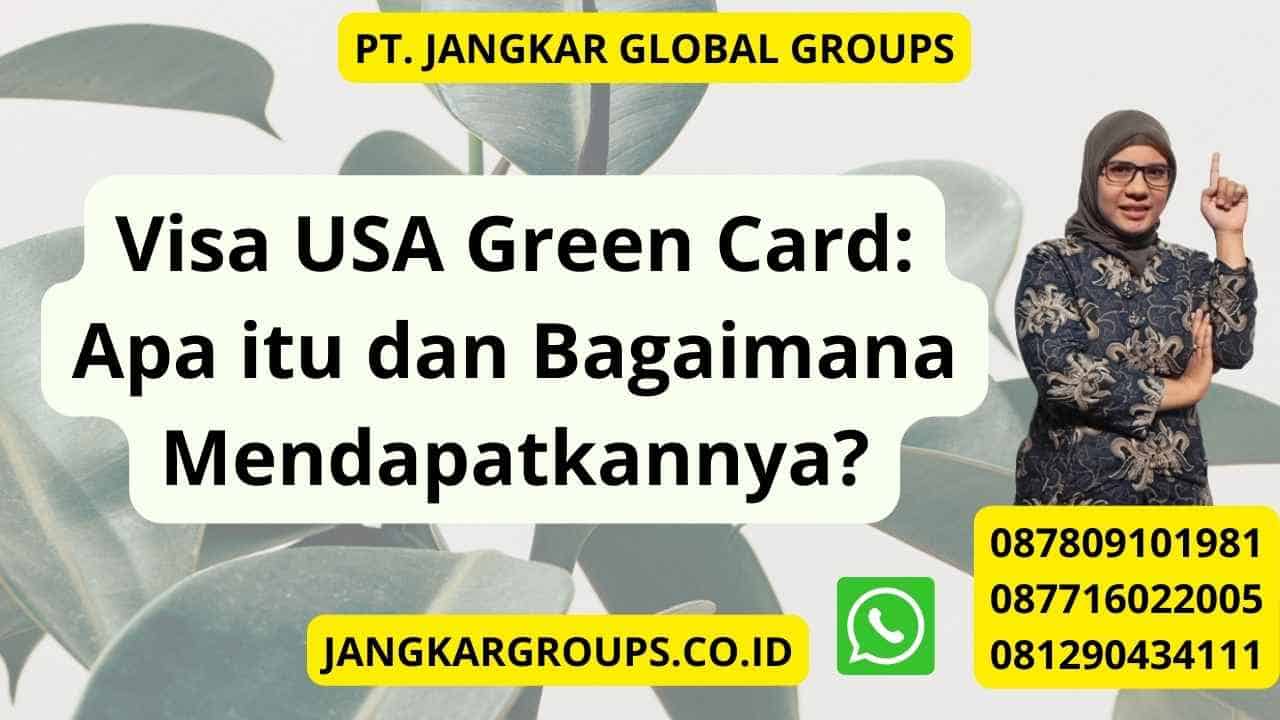 Visa USA Green Card: Apa itu dan Bagaimana Mendapatkannya?